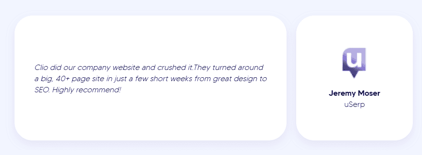Clio did our company website and crushed it. They delivered a 40+ page site in just a few weeks with top-notch design and SEO, offering great inspiration for SaaS websites. Highly recommend!" - Jeremy Moser, uSerp. - Clio Websites | Top Canadian Web Design Company