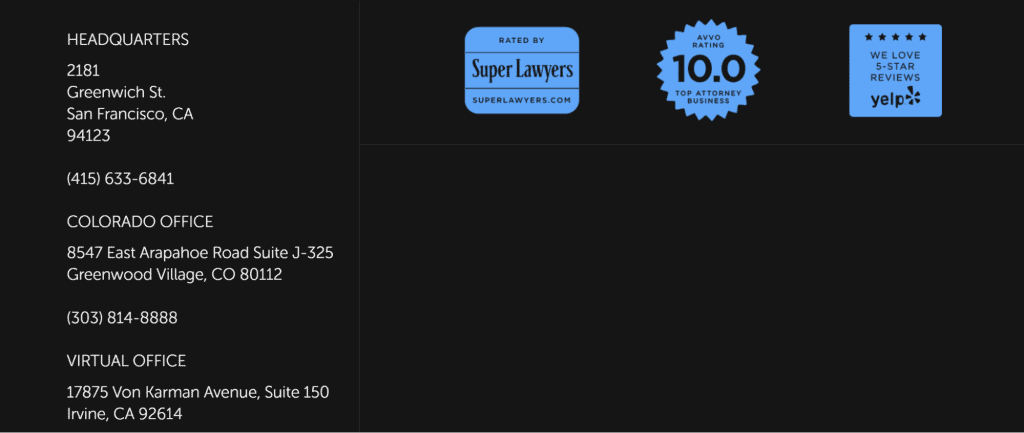 Contact information for our esteemed law firm, prominently featured on our user-friendly website, includes headquarters at 2181 Greenwich St., San Francisco, CA 94123, (415) 635-6841. Colorado office: 8547 East Arapahoe Road Suite J-325, Greenwood Village, CO 80112, (303) 814-8888. Virtual office and accolades. - Clio Websites | Top Canadian Web Design Company