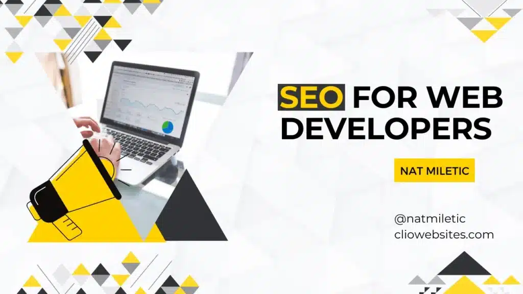 A person types on a laptop displaying a graph. Text reads "SEO for Web Developers" with Nat Miletic's name and contact info: @natmiletic, cliowebsites.com. Triangular designs in white, black, and yellow decorate the background. - Clio Websites | Top Canadian Web Design Company